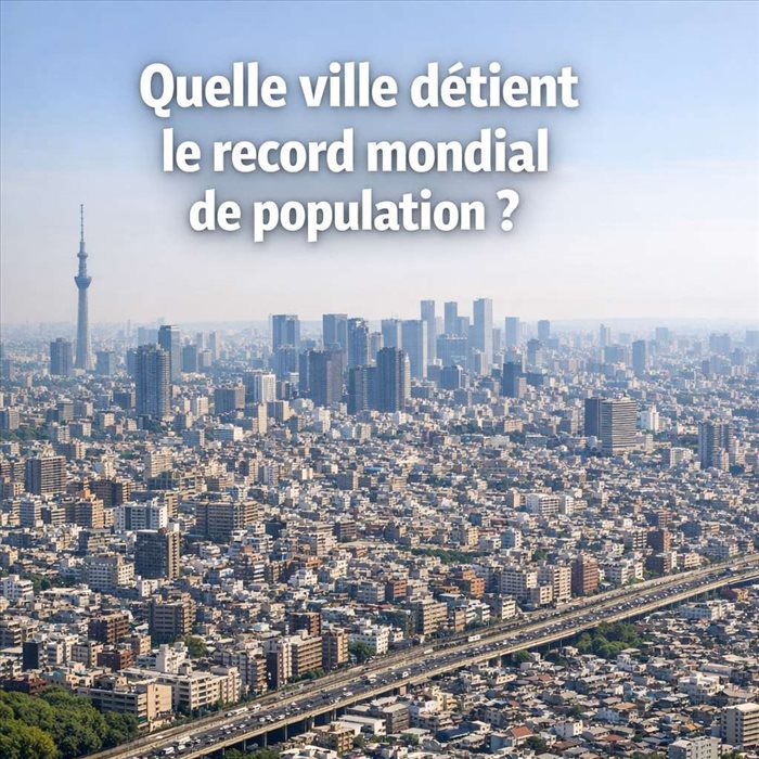 Quelle ville détient le record mondial de population ?